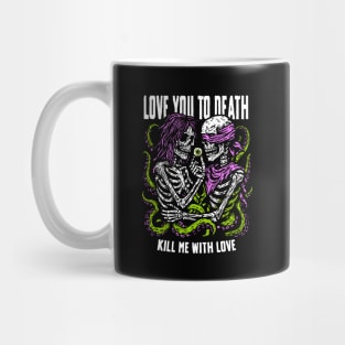 LOVE YOU TO DEATH Mug